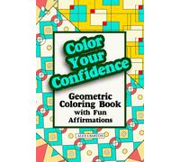 Color Your Confidence: Geometric Coloring Book with Fun Affirmations