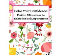 Color Your Confidence: Positive Affirmations for Relaxation and Empowerment