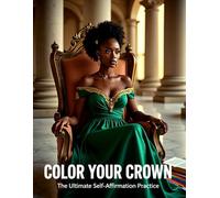 Color Your Crown: The Ultimate Self Affirmation Practice