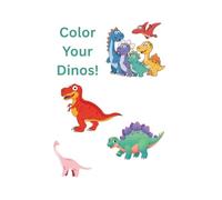 Color Your Dinos!: Children's Dinosaur Coloring Book