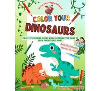 Color your Dinosaurs: Enjoy 29 coloring pages while learning the name of each prehistoric giant.
