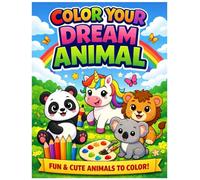 Color Your Dream Animals Fun & Cute Coloring Book for Kids Ages 3-8 Unicorn, Lion, Panda & More | Easy & Relaxing Coloring Pages: A Magical Coloring Adventure for Kids - Boost Creativity, Focus & Fun