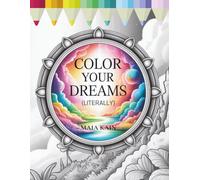 Color Your Dreams (Literally): A Surreal Adult Coloring Book of Imaginative Dreamscapes for Mindfulness, Stress Relief, and Creative Escape