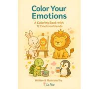 Color Your Emotion: A Coloring book with 12 emotion-friends
