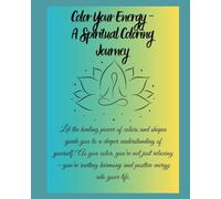 Color Your Energy - A Spiritual Coloring Journey: Coloring Book: Inspirational Quotes, Patterns and Designs for Meditation, Relaxation, Stress Relief and Fun | 8.5 x11 | 25 pages