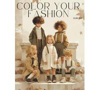 Color Your Fashion: Volume 37 - Modern Kids Edition: A 60-Page Coloring Book of Chic Boys and Girls Ages 4-8 - Contemporary Looks, Effortless Style, Self-Confidence, and Stress-Relieving Creativity