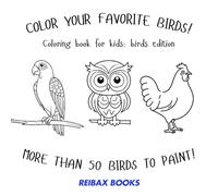 Color your favorite birds!: Coloring book for kids: birds edition