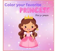Color your favorite Princess: Magical Princesses: A coloring book for Dreamers
