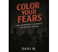 Color Your Fears: The Horror Classics Coloring Book