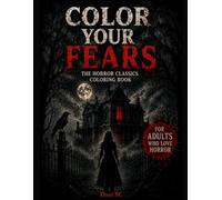 Color Your Fears: The Horror Classics Coloring Book