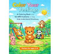 Color Your Feelings: 50 Affirmations to Help Kids Understand Emotions