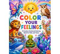 Color Your Feelings: A Creative Emotional Coloring Book for Kids and Teens