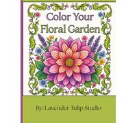 Color Your Floral Garden: Where Flowers Dance and Imagination Grows