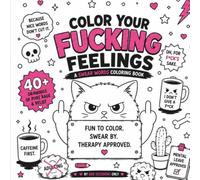 Color Your Fucking Feeling: A Bold & Easy Swear Words Coloring Book for Adults Featuring 40+ Hilarious Animal Designs for Stress Relief, Relaxation and Anxiety