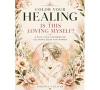 Color Your Healing: Is This Loving Myself?!