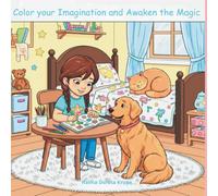 Color your imagination and awaken the magic.: Coloring book for boys and girls aged 3 and up.