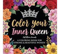 Color Your Inner Queen: A Coloring Book for Strong & Beautiful Women