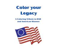 Color your Legacy: A Coloring Tribute to DAR and American Women