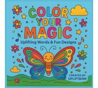 Color Your Magic: Uplifting Words & Fun Designs