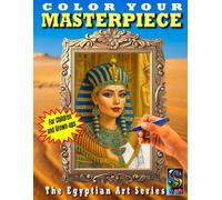 Color Your Masterpiece - Egyptian Series: Coloring book for Young and Adults