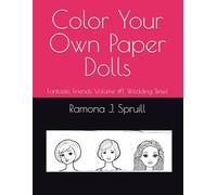 Color Your Own Paper Dolls: Fantastic Friends Volume #1, Wedding Time!