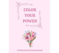 Color Your Power: A Motivational Coloring Book