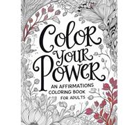 Color Your Power: An affirmation coloring book for adults