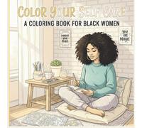 Color Your Self Care - A Coloring Book for Black Women: Easy Coloring Pages for Relaxation and Self-Care