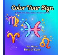 Color Your Sign: A Bold And Easy Zodiac Coloring Book