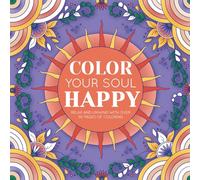 Color Your Soul Happy: With 96 Pages to Put Your Mind at Ease