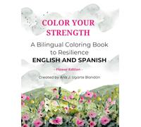 Color Your Strength: A Bilingual Coloring Book to Resilience ENGLISH AND SPANISH - Flower Edition