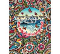 Color Your Stress Away: Designs for Relaxation and Creativity: Unwind and relax with beautifully detailed designs featuring floral patterns. Each page ... phrase to uplift your spirit while you color.