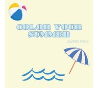 Color Your Summer: Summer and Vacations Themed Coloring Book