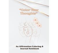 Color Your Thoughts: An Inspirational Composition Notebook for Teens & Women | Positive Quotes to Color + Lined Pages for Journaling, Notes & Mindfulness Practice
