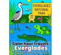 Color Your Travels: Everglades National Park: Colorful Adventures in the Land of Gators and Glades