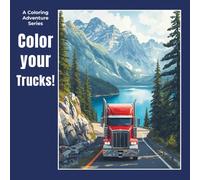 Color your Trucks: The Power of the Road for Adults and Teens