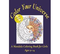 Color Your Universe: A Mandala Coloring Book for Girls Ages 9-14 | 50 Floral, Celestial, Animal & Geometric Designs | 8.5x11" inches, 102 pages | Perfect for Tween Girls
