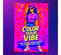 Color Your Vibe Das coole Ausmalbuch für Mädchen und Teens: Stylische Ausmalbilder & inspirierende Affirmationen - Kreatives Geschenk für Mädchen und Teenager ab 8 Jahren
