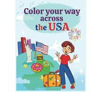 Color Your Way Across the USA: American Dream Coloring Book. Coloring Book Include American Landmarks, Symbols, and Culture.
