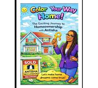 Color Your Way Home!: The Exciting Journey to Homeownership