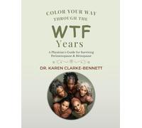 Color Your Way Through The WTF Years: A Physician’s Guide for Surviving Perimenopause & Menopause