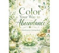 Color Your Way to Abundance: A Manifestation Coloring Book