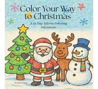 Color Your Way to Christmas: A 25-Day Advent Coloring Adventure