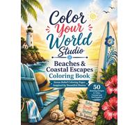 Color your world: Beaches and Coastal Escapes Coloring Book