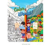 Color Your World: City, Village & Nature: Enhance Focus, Creativity, and Fun in One Book!