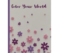 Color Your World: Floral Pink Art Notebook (7.25 x 9.25, 100 Pages), Flower Power, For Girls, Teens,