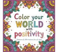 Color Your World with Positivity: Patterns for Stress-Relief and Relaxion Through Coloring