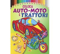 Colora auto, moto e trattori. Ediz. illustrata