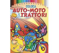 Colora auto, moto e trattori. Ediz. illustrata