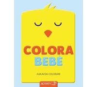 Colora bebè. Album da colorare. Ediz. illustrata